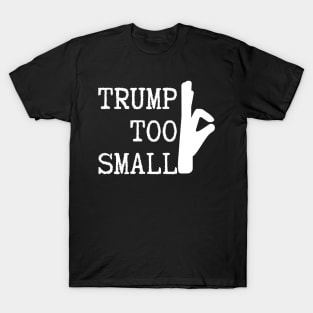 trump too small T-Shirt